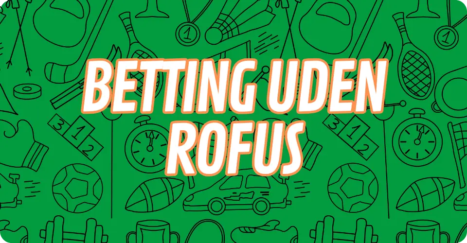 betting uden rofus og uden dansk licens